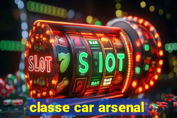 classe car arsenal